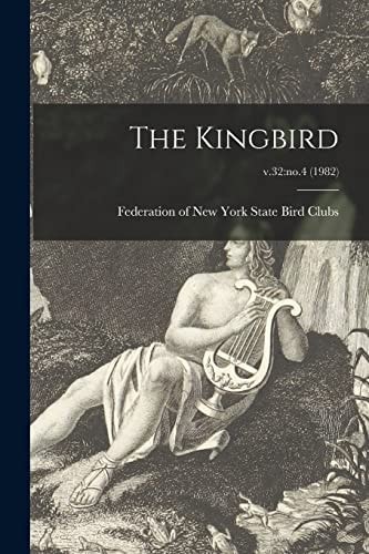 The Kingbird; V. 32 No. 4 (1982)