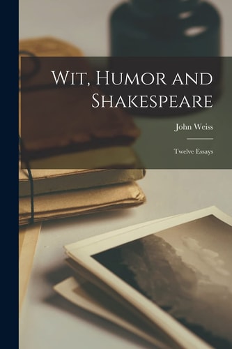 Wit, Humor and Shakespeare Twelve Essays