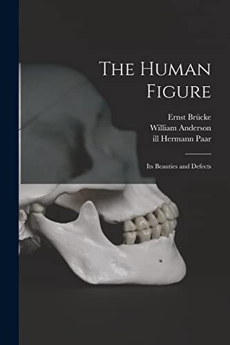 The Human Figure [electronic Resource] Its Beauties and Defects