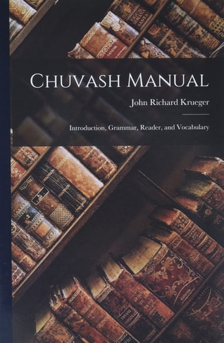 Chuvash Manual Introduction, Grammar, Reader, and Vocabulary