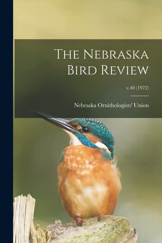 The Nebraska Bird Review; V. 40 (1972)
