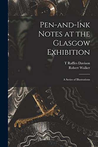 Pen-And-ink Notes at the Glasgow Exhibition A Series of Illustrations