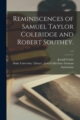 Reminiscences of Samuel Taylor Coleridge and Robert Southey.; C.1