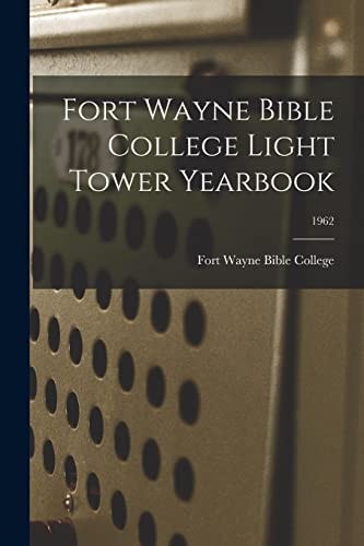 Fort Wayne Bible College Light Tower Yearbook, 1962