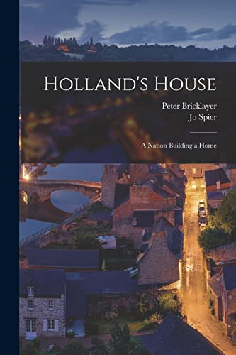 Holland's House A Nation Building a Home