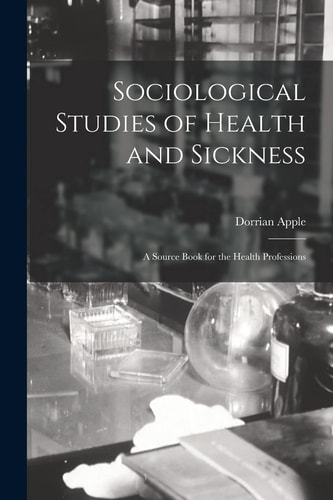 Sociological Studies of Health and Sickness A Source Book for the Health Professions