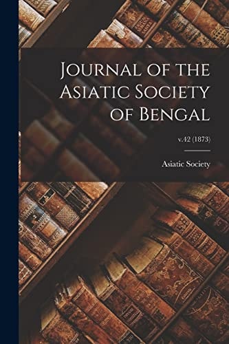 Journal of the Asiatic Society of Bengal; V.42 (1873)