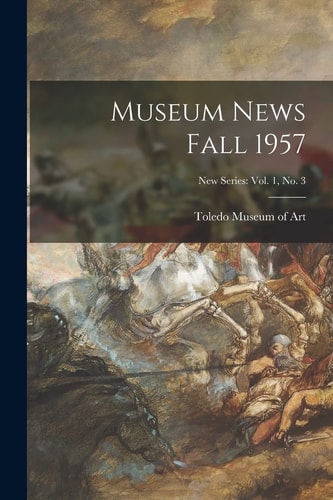 Museum News Fall 1957; New Series Vol. 1, No. 3