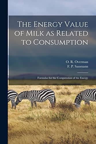The Energy Value of Milk As Related to Consumption Formulas for the Computation of the Energy