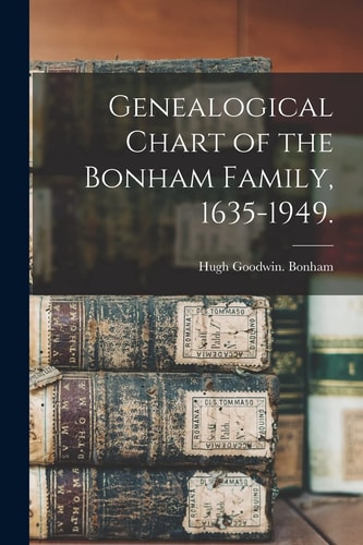 Genealogical Chart of the Bonham Family, 1635-1949