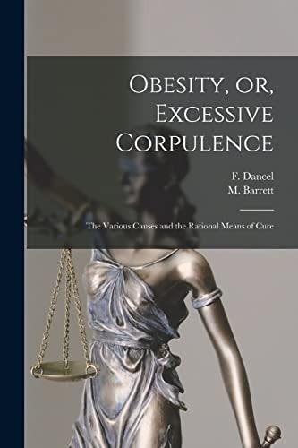 Obesity, Or, Excessive Corpulence [microform] The Various Causes and the Rational Means of Cure