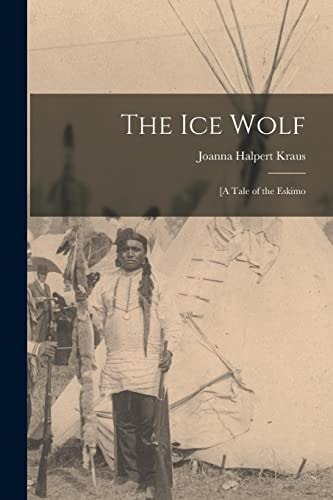 The Ice Wolf [a Tale of the Eskimo