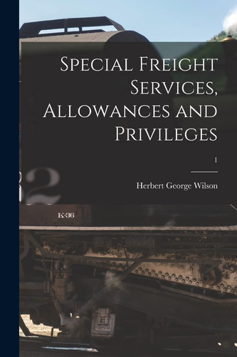 Special Freight Services, Allowances and Privileges; 1