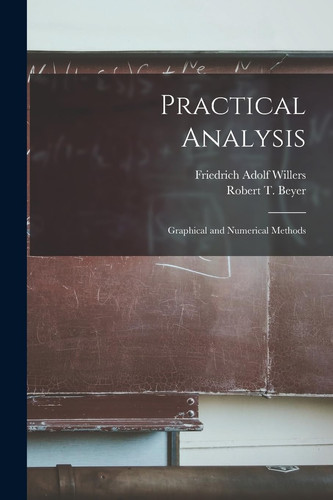 Practical Analysis Graphical and Numerical Methods