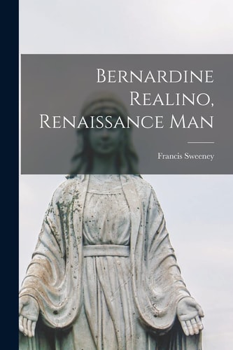 Bernardine Realino, Renaissance Man