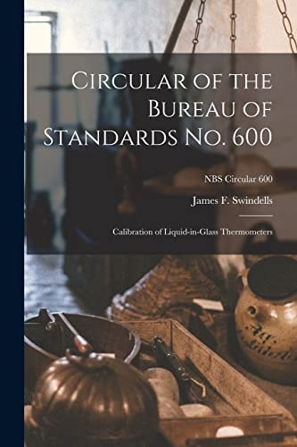 Circular of the Bureau of Standards No. 600 Calibration of Liquid-In-glass Thermometers; NBS Circular 600