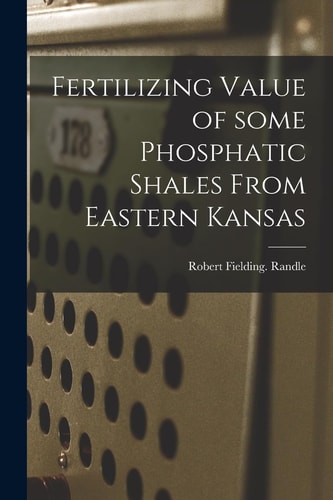 Fertilizing Value of Some Phosphatic Shales From Eastern Kansas