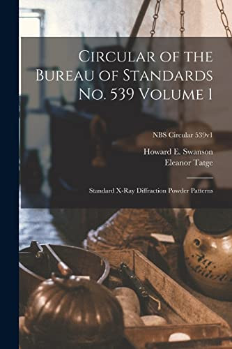 Circular of the Bureau of Standards No. 539 Volume 1 Standard X-Ray Diffraction Powder Patterns; NBS Circular 539v1