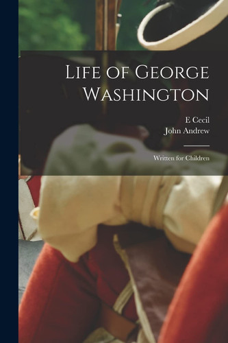 Life of George Washington Written for Children