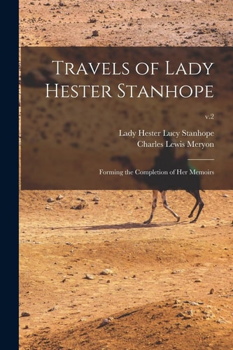 Travels of Lady Hester Stanhope; Forming the Completion of Her Memoirs; V.2