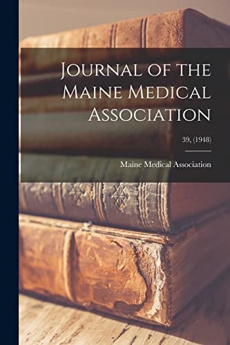 Journal of the Maine Medical Association, Volume 39