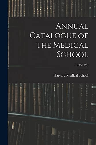 Annual Catalogue of the Medical School; 1898-1899