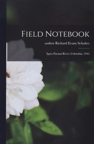 Field Notebook: Igara Paraná River, Colombia 1942