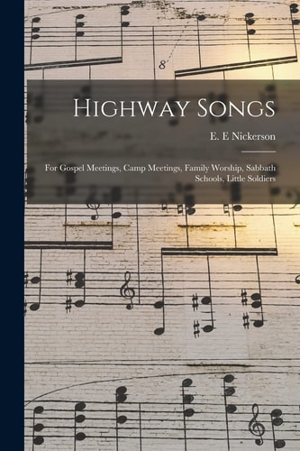 Highway Songs For Gospel Meetings, Camp Meetings, Family Worship, Sabbath Schools, Little Soldiers