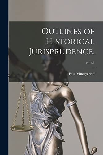 Outlines of Historical Jurisprudence.; V.1 C.1