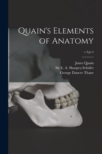 Quain's Elements of Anatomy; V. 3 Pt. 4