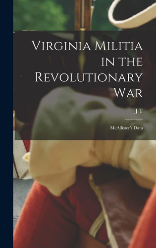 Virginia Militia in the Revolutionary War McAllister's Data