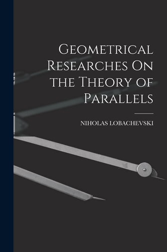 Geometrical Researches On the Theory of Parallels