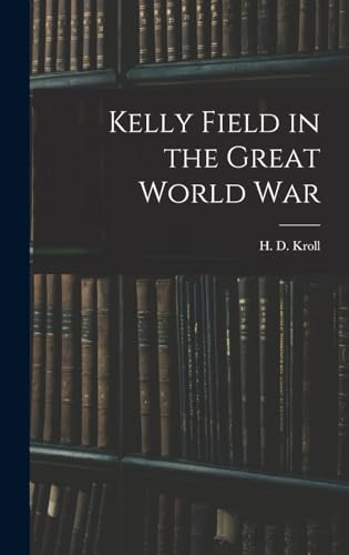 Kelly Field in the Great World War