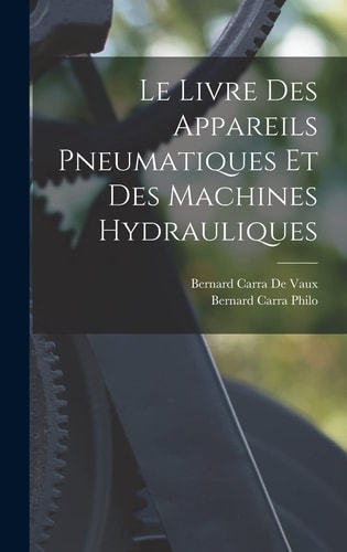 Le Livre Des Appareils Pneumatiques Et Des Machines Hydrauliques
