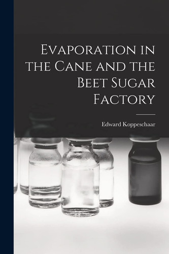 Evaporation in the Cane and the Beet Sugar Factory