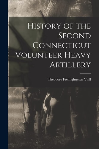 History of the Second Connecticut Volunteer Heavy Artillery