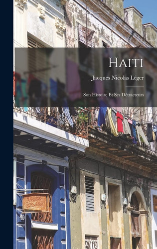 Haiti Son Histoire Et Ses Détracteurs