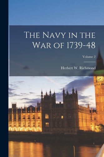 The Navy in the War of 1739-48; Volume 2