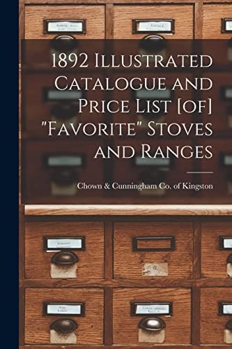 1892 Illustrated Catalogue and Price List [of] "Favorite" Stoves and Ranges