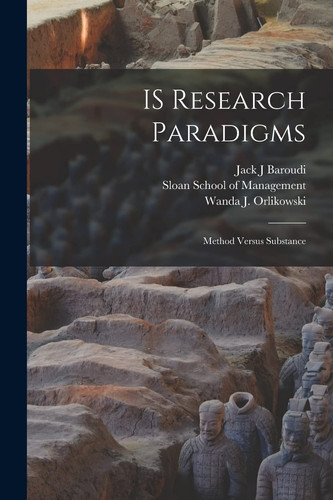 IS Research Paradigms Method Versus Substance