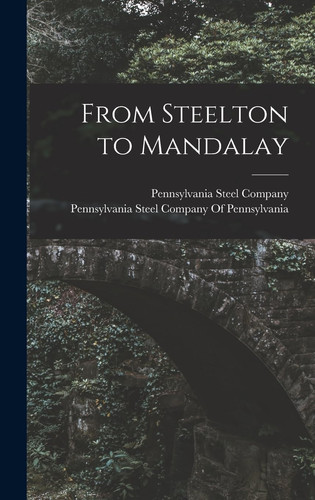 From Steelton to Mandalay