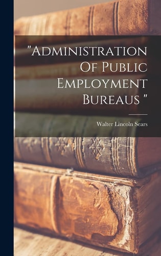 "administration Of Public Employment Bureaus "