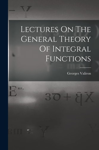 Lectures On The General Theory Of Integral Functions