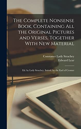 The Complete Nonsense Book, Containing All the Original Pictures and Verses, Together With New Material; Ed. by Lady Strachey. Introd. by the Earl of Cromer
