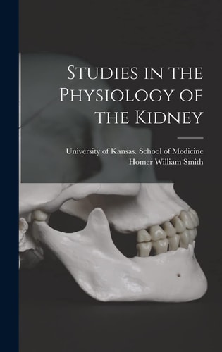 Studies in the Physiology of the Kidney