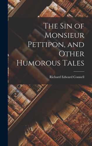 The Sin of Monsieur Pettipon, and Other Humorous Tales