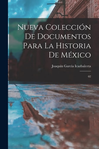 Nueva Colección de Documentos para la Historia de México 02