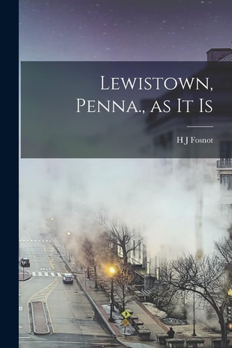 Lewistown, Penna., as it Is