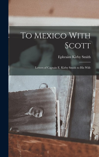 To Mexico With Scott Letters of Captain E. Kirby Smith to His Wife
