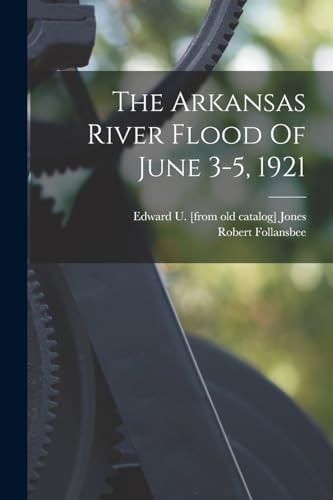 The Arkansas River Flood Of June 3-5, 1921